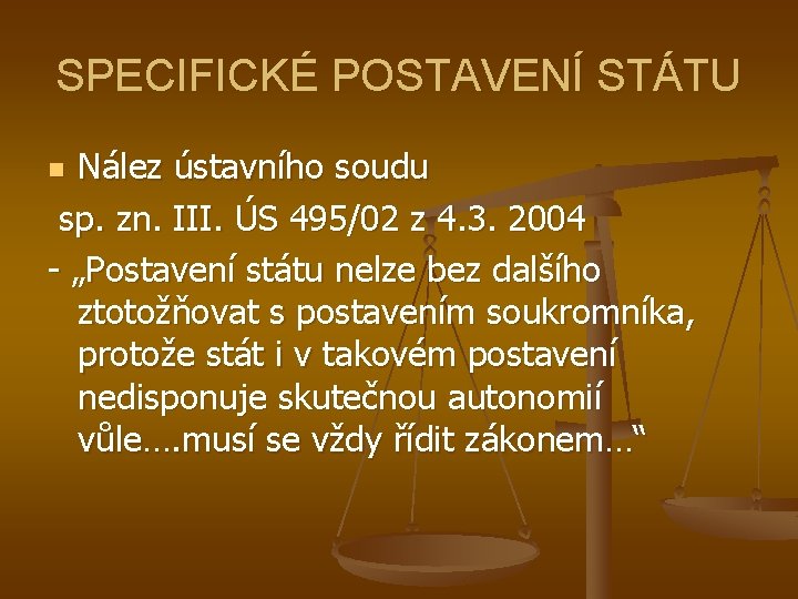 SPECIFICKÉ POSTAVENÍ STÁTU Nález ústavního soudu sp. zn. III. ÚS 495/02 z 4. 3.