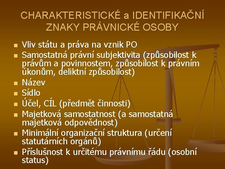 CHARAKTERISTICKÉ a IDENTIFIKAČNÍ ZNAKY PRÁVNICKÉ OSOBY n n n n Vliv státu a práva