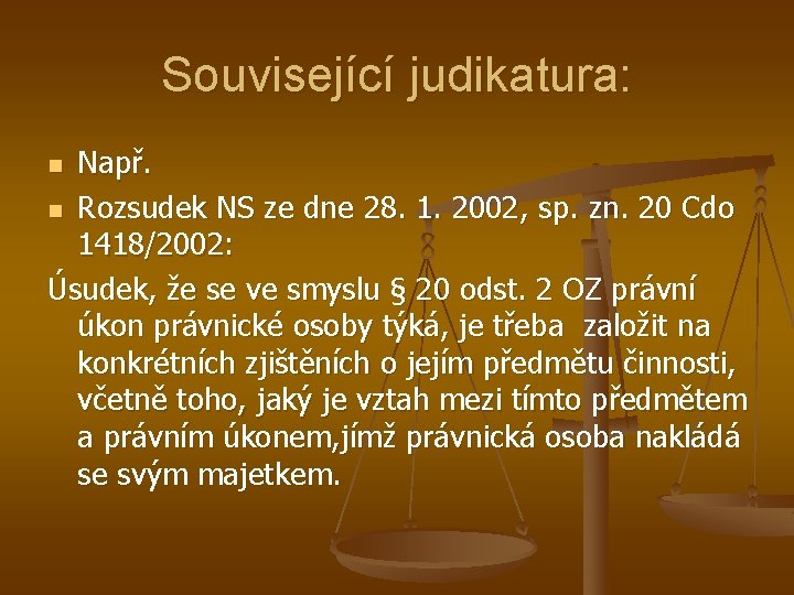 Související judikatura: Např. n Rozsudek NS ze dne 28. 1. 2002, sp. zn. 20