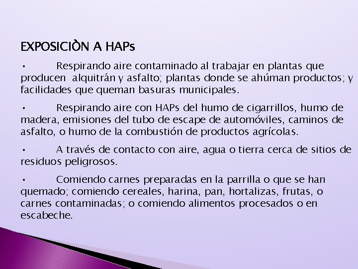 EXPOSICIÒN A HAPs • Respirando aire contaminado al trabajar en plantas que producen alquitrán EXPOSICIÒN A HAPs • Respirando aire contaminado al trabajar en plantas que producen alquitrán