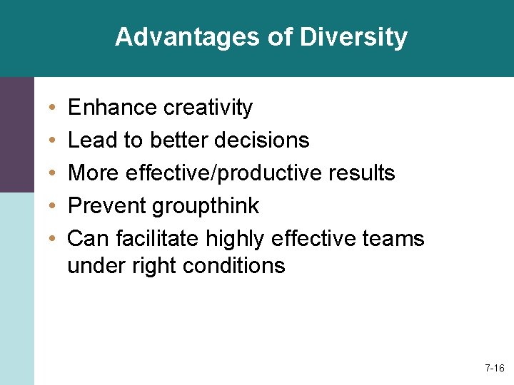 Advantages of Diversity • • • Enhance creativity Lead to better decisions More effective/productive