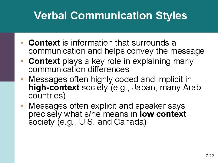 Verbal Communication Styles • Context is information that surrounds a communication and helps convey