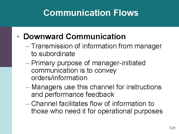 Communication Flows • Downward Communication – Transmission of information from manager to subordinate –