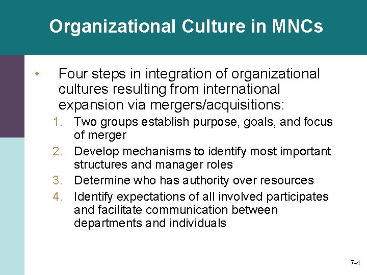 Organizational Culture in MNCs • Four steps in integration of organizational cultures resulting from