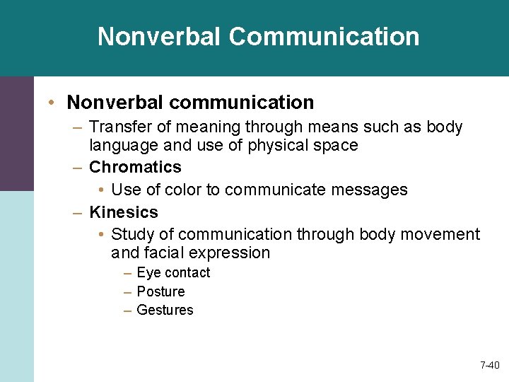 Nonverbal Communication • Nonverbal communication – Transfer of meaning through means such as body