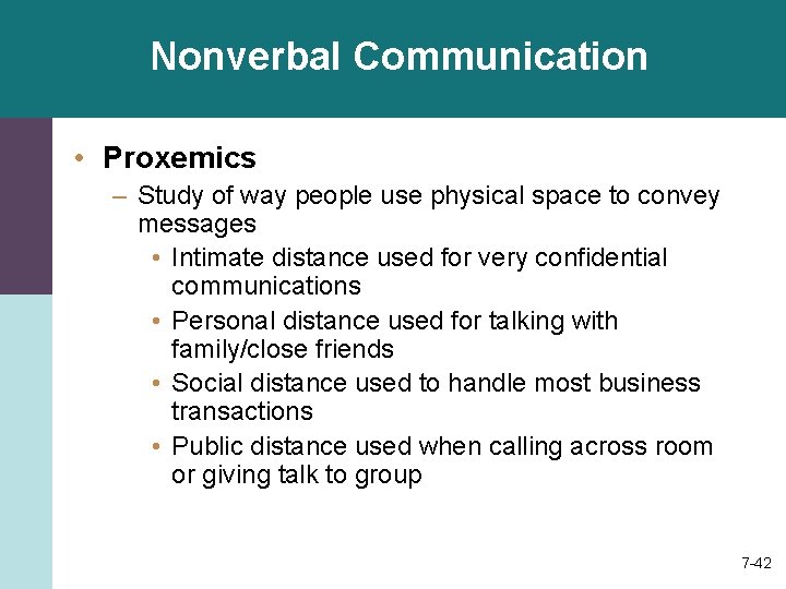 Nonverbal Communication • Proxemics – Study of way people use physical space to convey