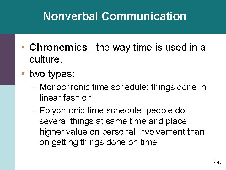 Nonverbal Communication • Chronemics: the way time is used in a culture. • two