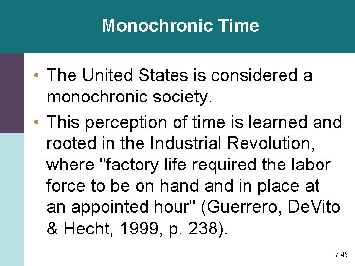 Monochronic Time • The United States is considered a monochronic society. • This perception