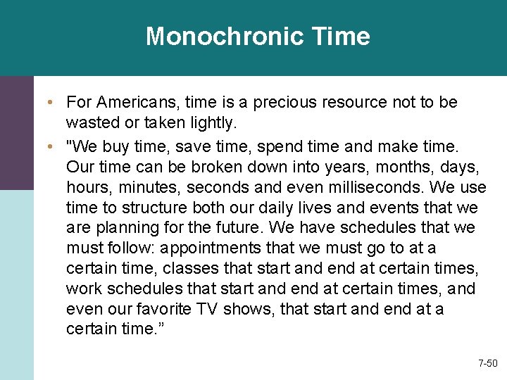 Monochronic Time • For Americans, time is a precious resource not to be wasted