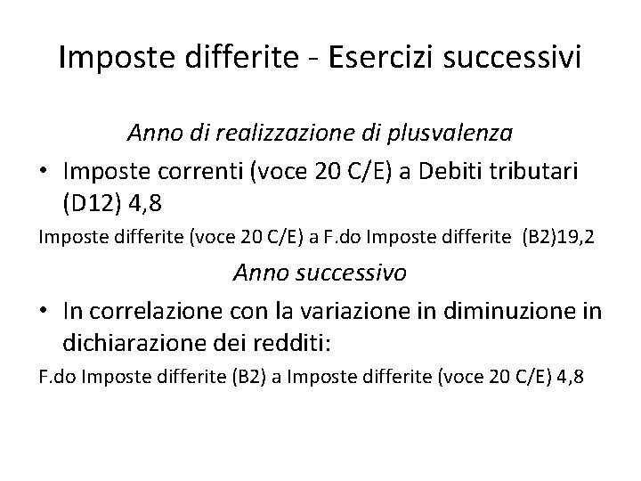 Imposte differite - Esercizi successivi Anno di realizzazione di plusvalenza • Imposte correnti (voce