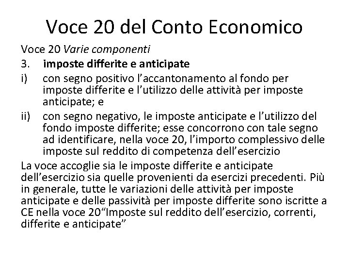 Voce 20 del Conto Economico Voce 20 Varie componenti 3. imposte differite e anticipate