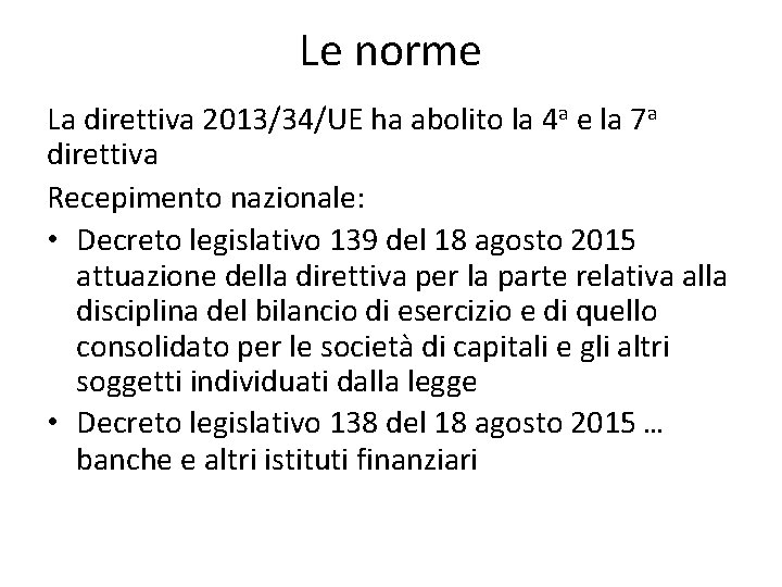 Le norme La direttiva 2013/34/UE ha abolito la 4 a e la 7 a