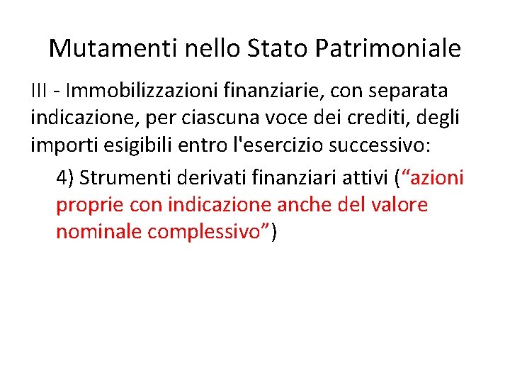 Mutamenti nello Stato Patrimoniale III - Immobilizzazioni finanziarie, con separata indicazione, per ciascuna voce