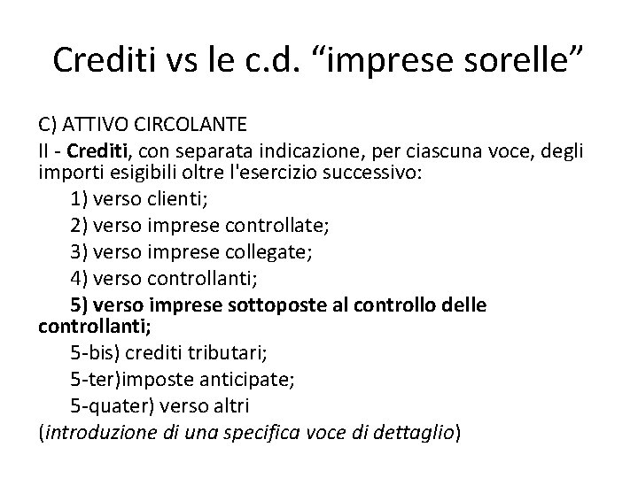 Crediti vs le c. d. “imprese sorelle” C) ATTIVO CIRCOLANTE II - Crediti, con