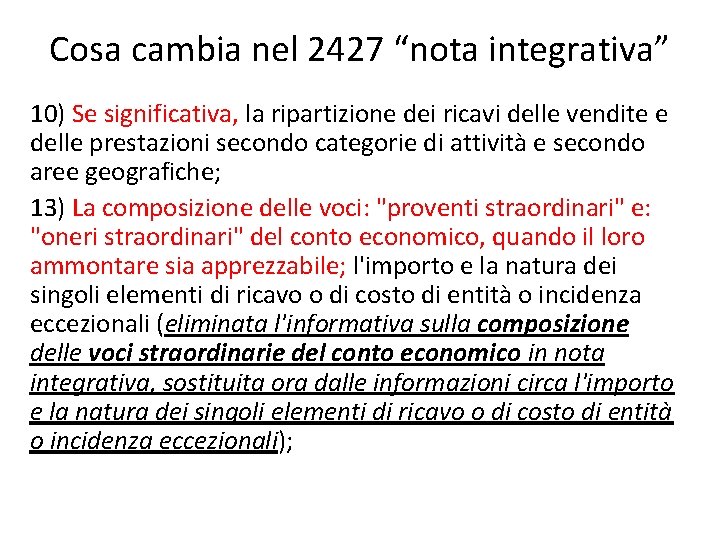 Cosa cambia nel 2427 “nota integrativa” 10) Se significativa, la ripartizione dei ricavi delle