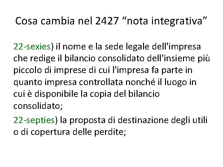 Cosa cambia nel 2427 “nota integrativa” 22 -sexies) il nome e la sede legale