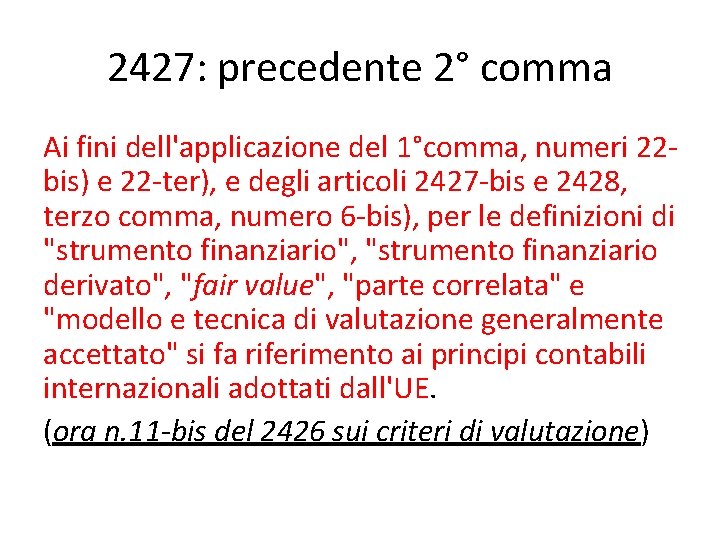 2427: precedente 2° comma Ai fini dell'applicazione del 1°comma, numeri 22 bis) e 22