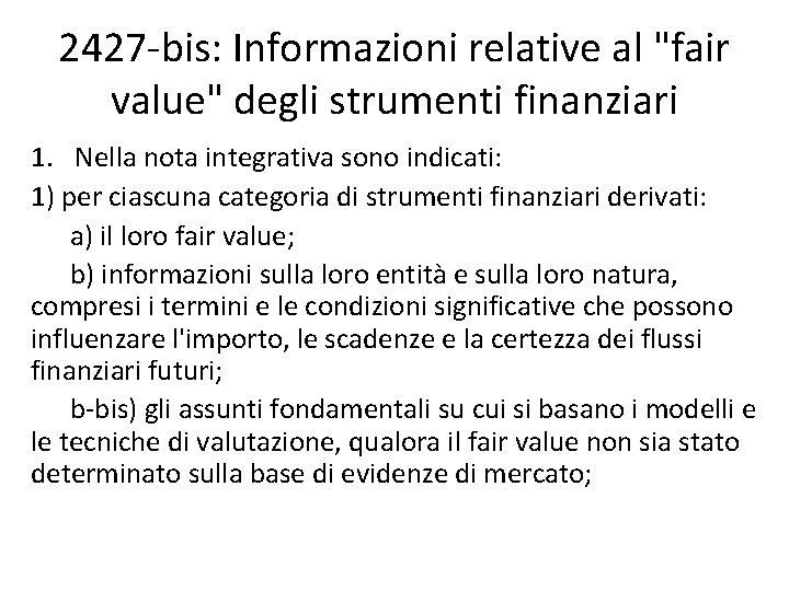 2427 -bis: Informazioni relative al "fair value" degli strumenti finanziari 1. Nella nota integrativa