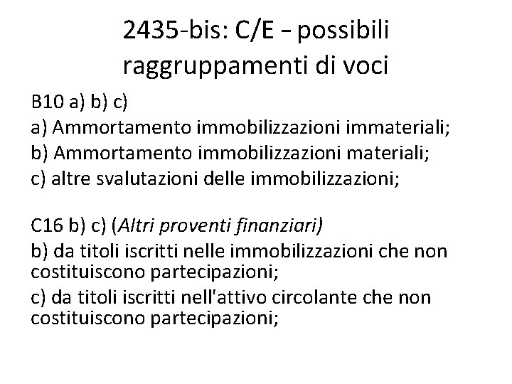 2435 -bis: C/E – possibili raggruppamenti di voci B 10 a) b) c) a)