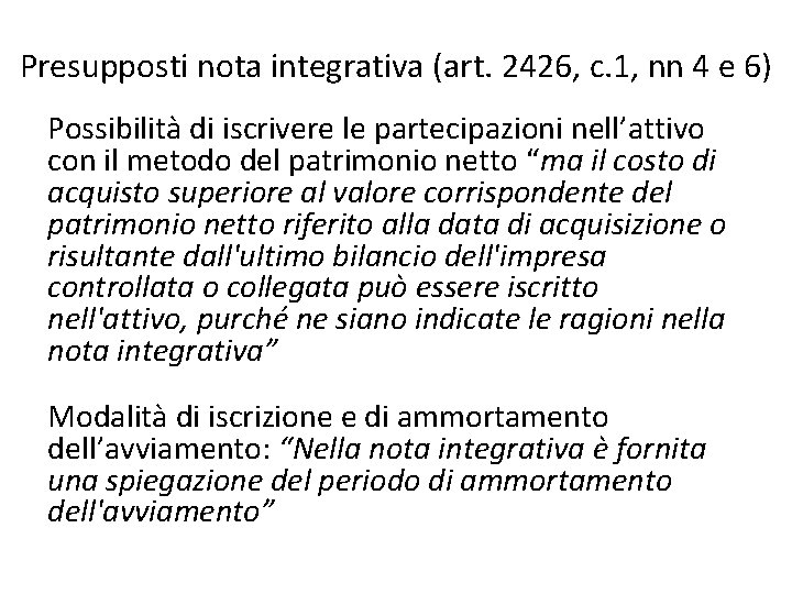 Presupposti nota integrativa (art. 2426, c. 1, nn 4 e 6) Possibilità di iscrivere