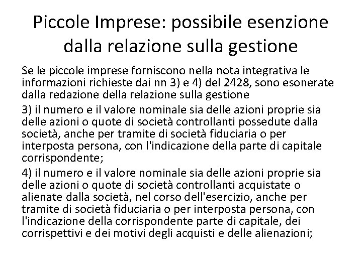 Piccole Imprese: possibile esenzione dalla relazione sulla gestione Se le piccole imprese forniscono nella