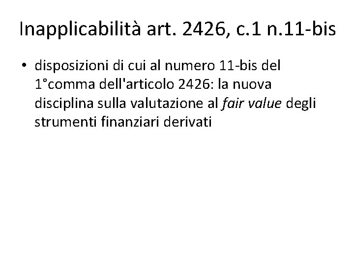 Inapplicabilità art. 2426, c. 1 n. 11 -bis • disposizioni di cui al numero