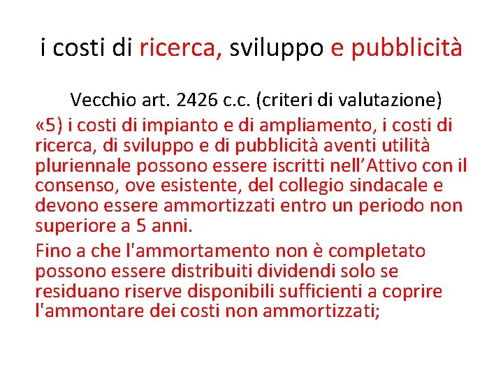 i costi di ricerca, sviluppo e pubblicità Vecchio art. 2426 c. c. (criteri di