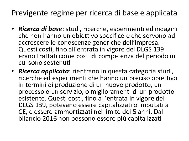 Previgente regime per ricerca di base e applicata • Ricerca di base: studi, ricerche,