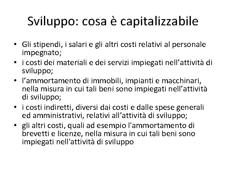 Sviluppo: cosa è capitalizzabile • Gli stipendi, i salari e gli altri costi relativi