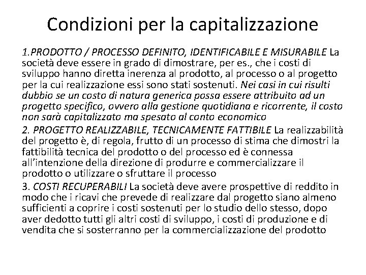 Condizioni per la capitalizzazione 1. PRODOTTO / PROCESSO DEFINITO, IDENTIFICABILE E MISURABILE La società