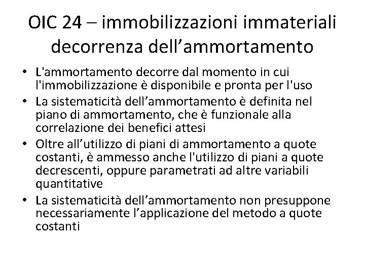 OIC 24 – immobilizzazioni immateriali decorrenza dell’ammortamento • L'ammortamento decorre dal momento in cui