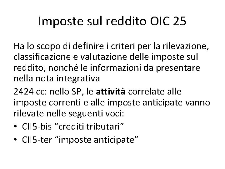 Imposte sul reddito OIC 25 Ha lo scopo di definire i criteri per la