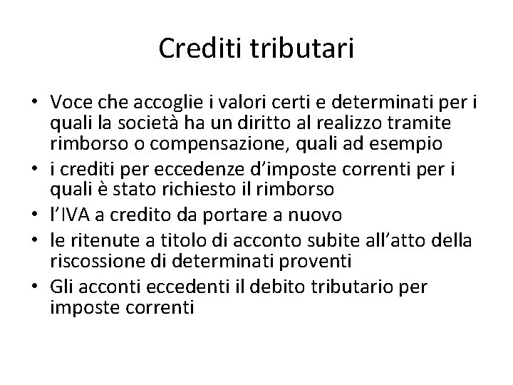 Crediti tributari • Voce che accoglie i valori certi e determinati per i quali