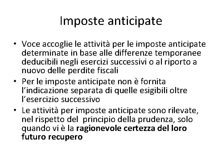 Imposte anticipate • Voce accoglie le attività per le imposte anticipate determinate in base