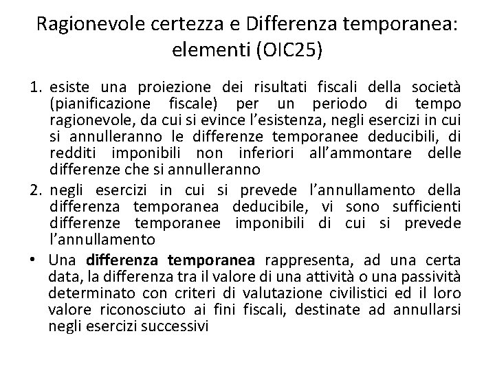 Ragionevole certezza e Differenza temporanea: elementi (OIC 25) 1. esiste una proiezione dei risultati