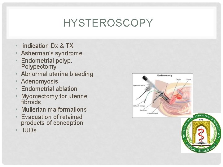 HYSTEROSCOPY • indication Dx & TX • Asherman's syndrome • Endometrial polyp. Polypectomy •