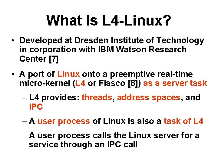 What Is L 4 -Linux? • Developed at Dresden Institute of Technology in corporation