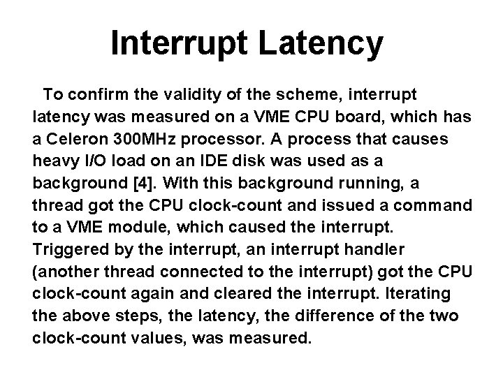 Interrupt Latency To confirm the validity of the scheme, interrupt latency was measured on