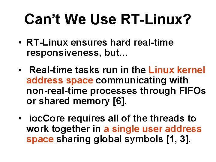 Can’t We Use RT-Linux? • RT-Linux ensures hard real-time responsiveness, but… • Real-time tasks