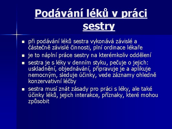 Podávání léků v práci sestry n n při podávání léků sestra vykonává závislé a