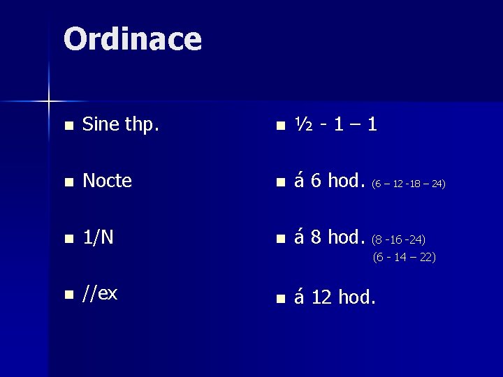 Ordinace n Sine thp. n ½ - 1 – 1 n Nocte n á