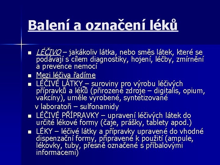 Balení a označení léků n LÉČIVO – jakákoliv látka, nebo směs látek, které se