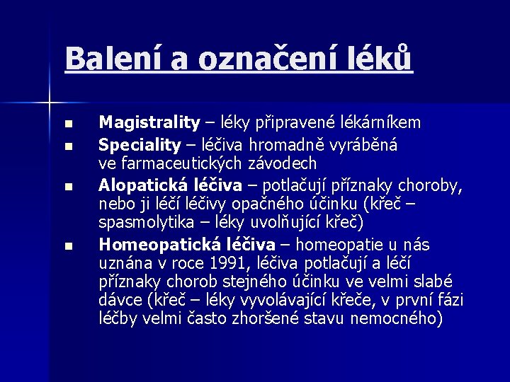 Balení a označení léků n n Magistrality – léky připravené lékárníkem Speciality – léčiva