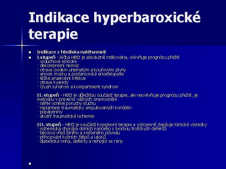 Indikace hyperbaroxické terapie n n Indikace z hlediska naléhavosti I. stupeň - léčba HBO