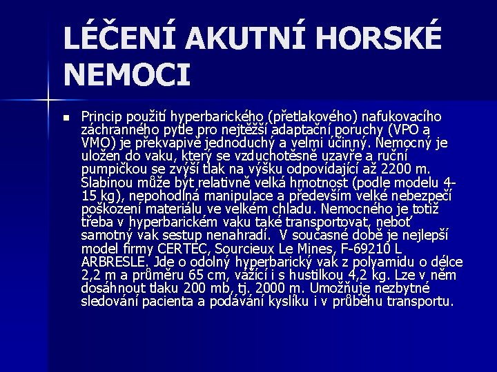 LÉČENÍ AKUTNÍ HORSKÉ NEMOCI n Princip použití hyperbarického (přetlakového) nafukovacího záchranného pytle pro nejtěžší