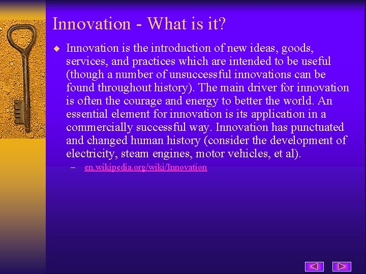 Innovation - What is it? ¨ Innovation is the introduction of new ideas, goods,