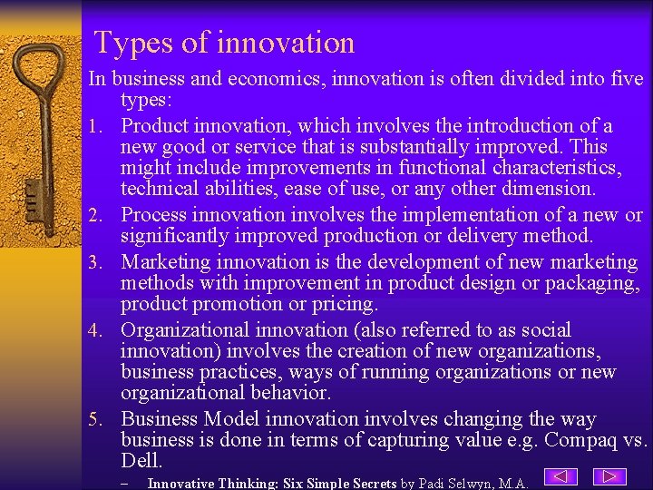 Types of innovation In business and economics, innovation is often divided into five types: