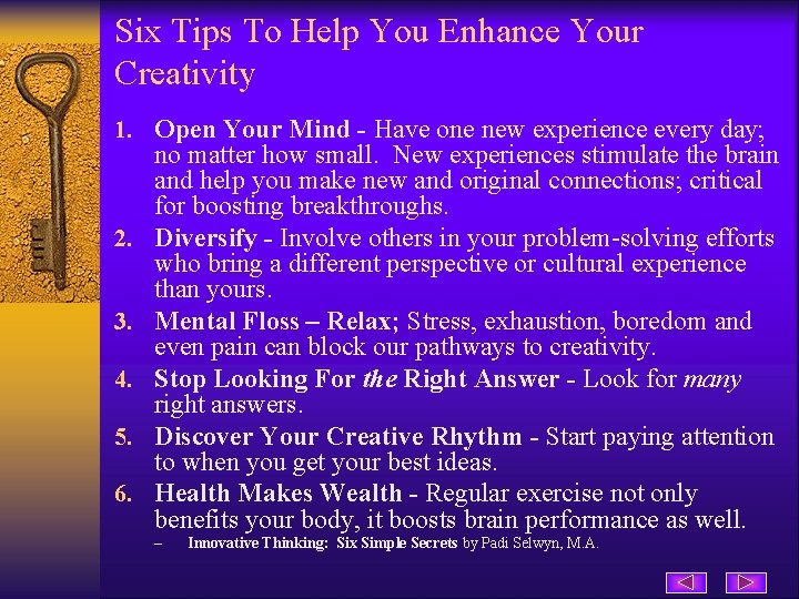 Six Tips To Help You Enhance Your Creativity 1. Open Your Mind - Have