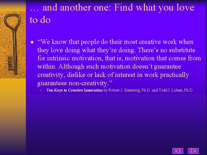 … and another one: Find what you love to do ¨ “We know that