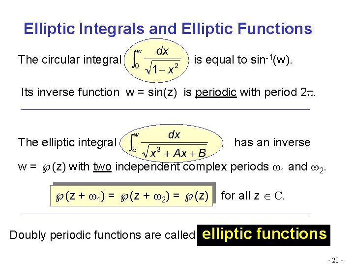Elliptic Integrals and Elliptic Functions The circular integral is equal to sin-1(w). Its inverse